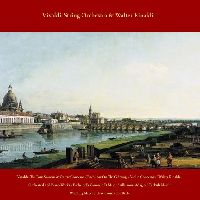 Vivaldi: the Four Seasons & Guitar Concerto / J.S. Bach: Air On the G String & Violin Concertos / Walter Rinaldi: Orchestral and Piano Works / Pachelbel’s Canon in D Major / Albinoni: Adagio / Turkish March / Wedding March / Here Comes the Bride