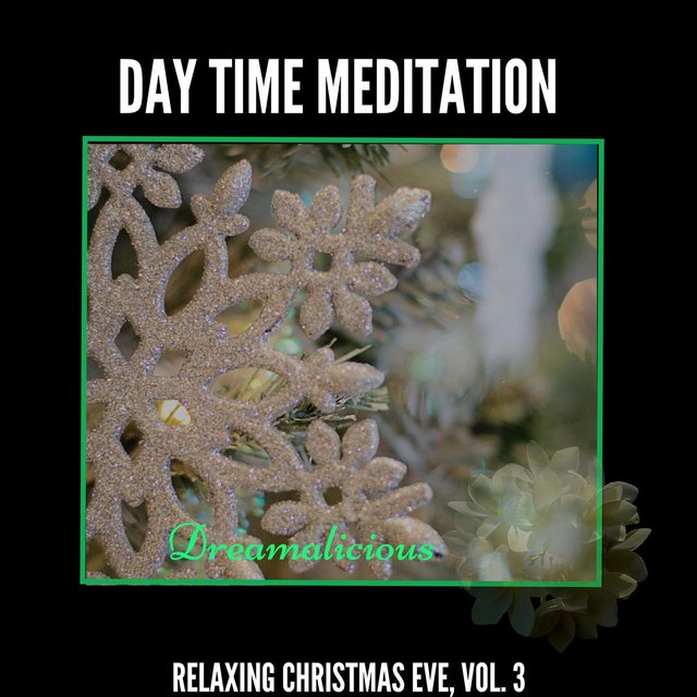 Day Time Meditation - Relaxing Christmas Eve, Vol. 3