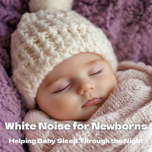 White Noise for Newborns Helping Baby Sleep Through the Night