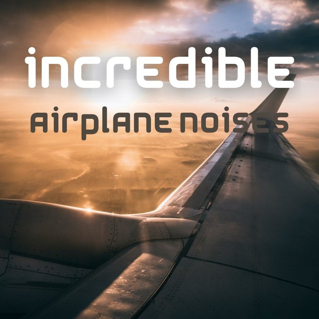 Incredible Airplane Noises