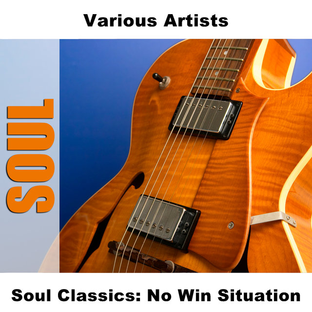 Soul Classics No Win Situation By Various Artists On Tidal