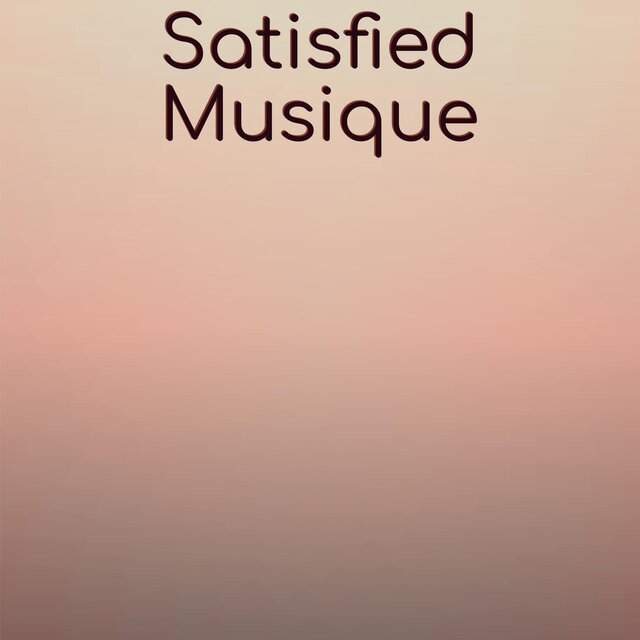 Satisfied Musique