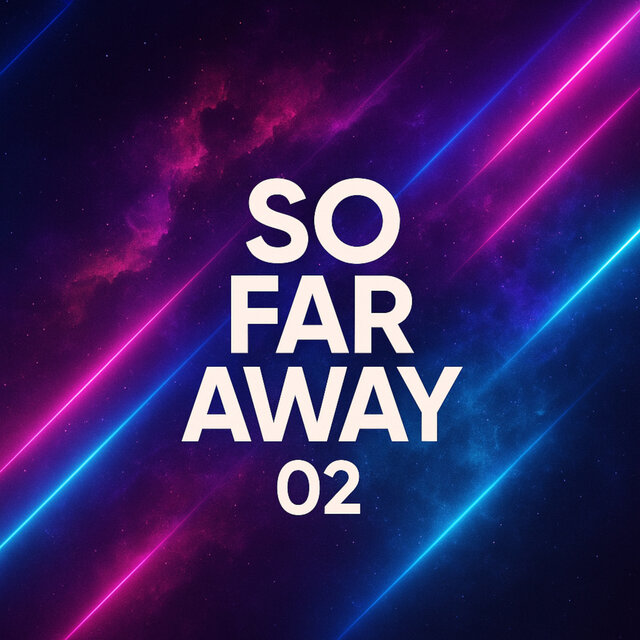 So Far Away 02