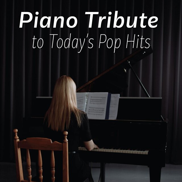 Piano Tribute to Today's Pop Hits