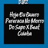 Hoje Eu Quero Pereraca No Morro Do Sapo X Beat Cuiaba