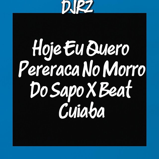 Hoje Eu Quero Pereraca No Morro Do Sapo X Beat Cuiaba
