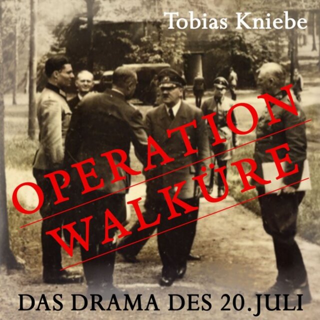 Operation Walküre (Das Drama des 20. Juli)