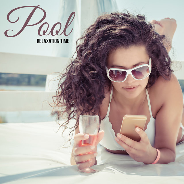 Pool Relaxation Time – Total Summer Chillax Mix, Sunny Weather, Hot Atmosphere, Cold Drinks, Laziness