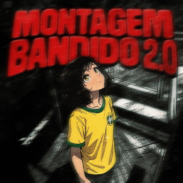 MONTAGEM BANDIDO 2.0