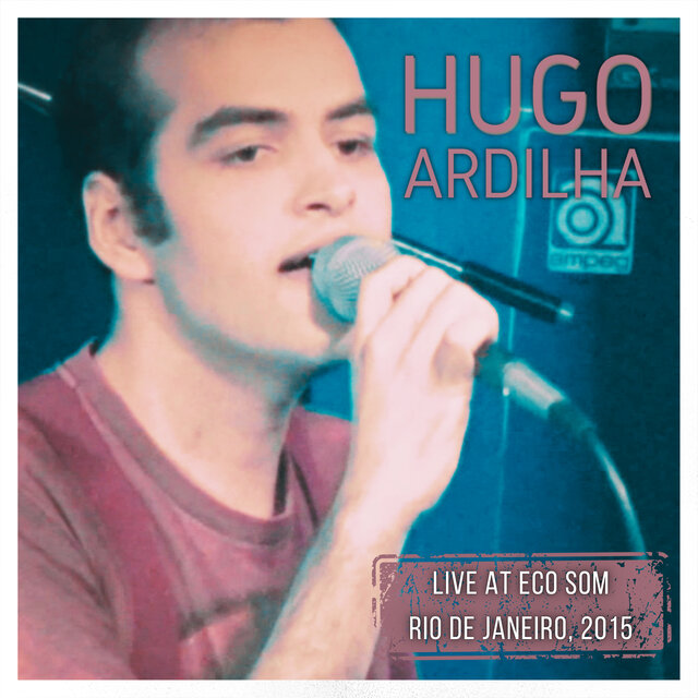 Hugo Ardilha (Ao vivo Eco Som, Rio de Janeiro, 2015)