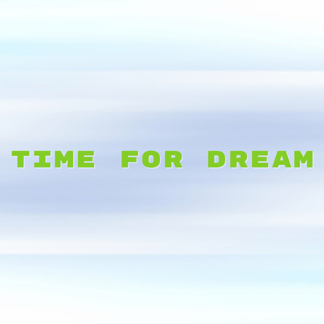 Time for Dream