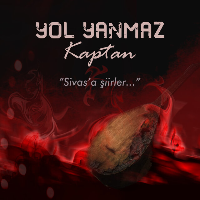 Yol Yanmaz / Sivas'a Şiirler