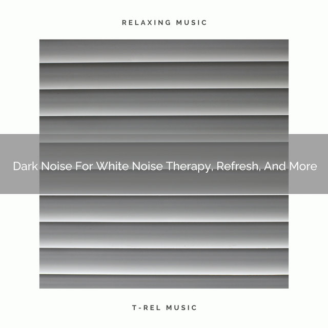 2021 New: Dark Noise For White Noise Therapy, Refresh, And More
