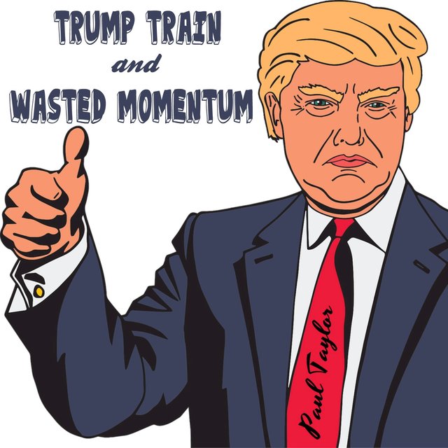 Trump Train and Wasted Momentum