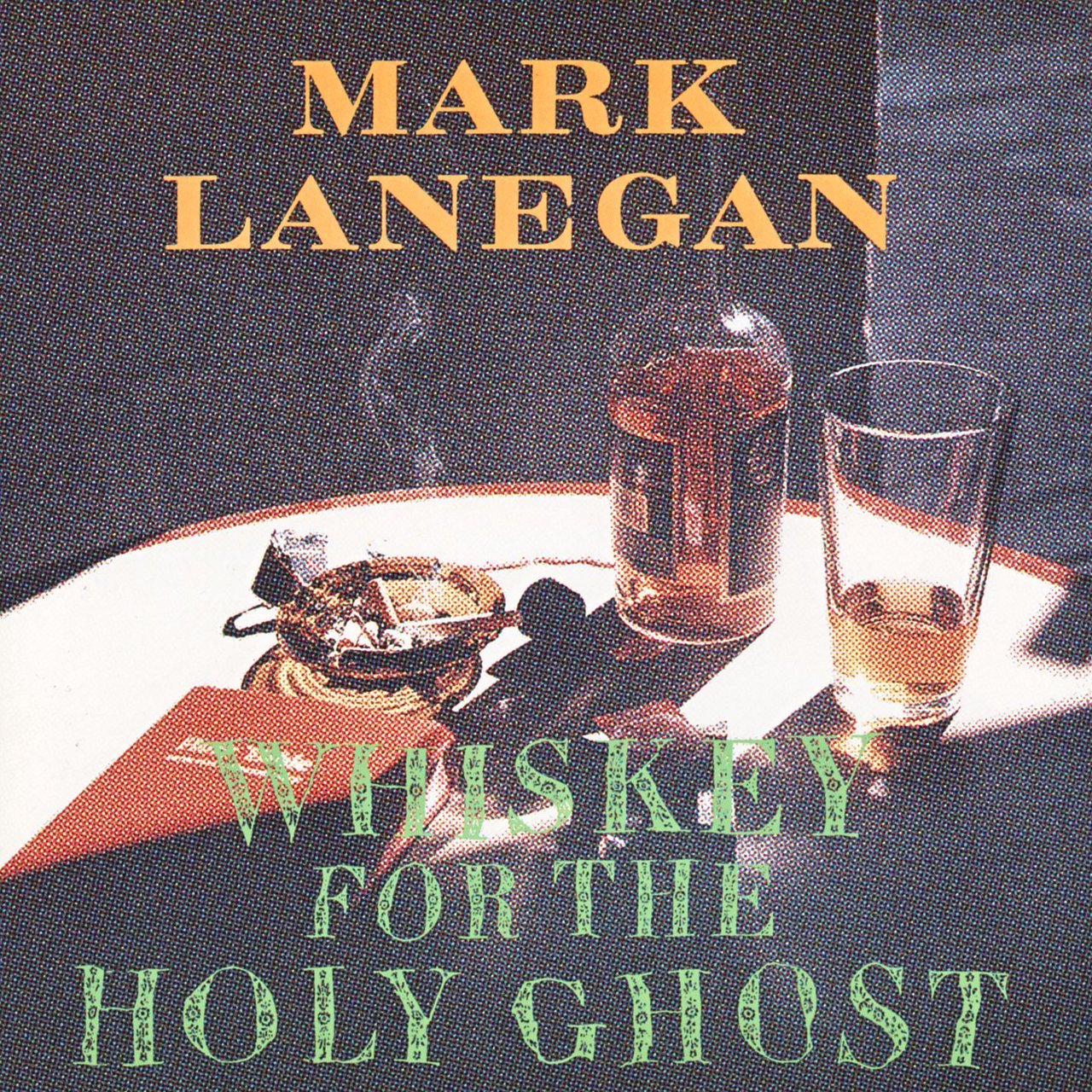 "Whiskey For The Holy Ghost" by Mark Lanegan