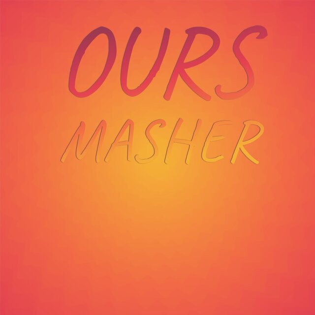 Ours Masher