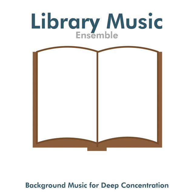 Library Music Ensemble - Background Music for Deep Concentration