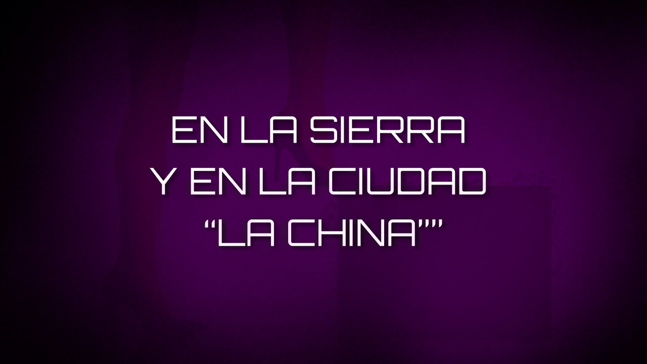 En La Sierra Y En La Ciudad "La China"