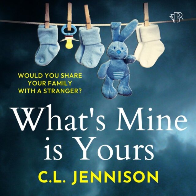 What's Mine Is Yours (An Unmissable Psychological Thriller Full of Twists)