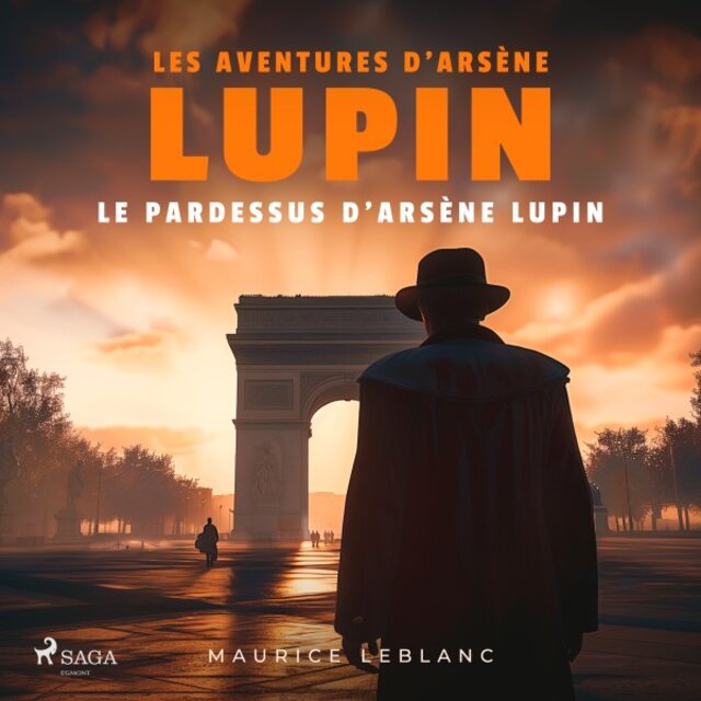 Le Pardessus d'Arsène Lupin - Les aventures d'Arsène Lupin, gentleman cambrioleur (Intégrale)