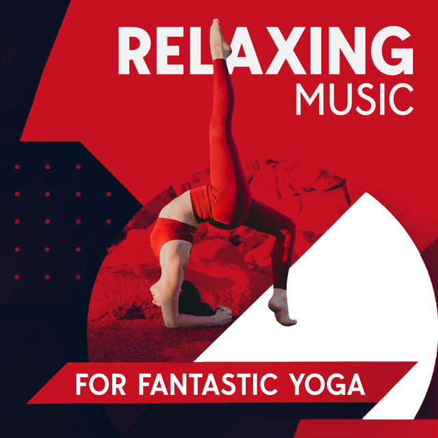 Relaxing Music For Fantastic Yoga