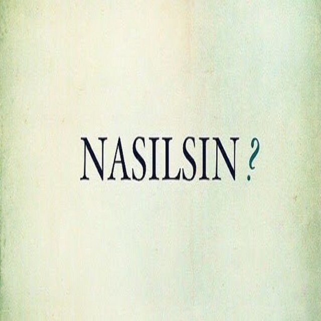 Nasilsin?