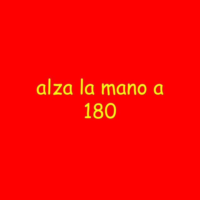 ALZA LA MANO A 180