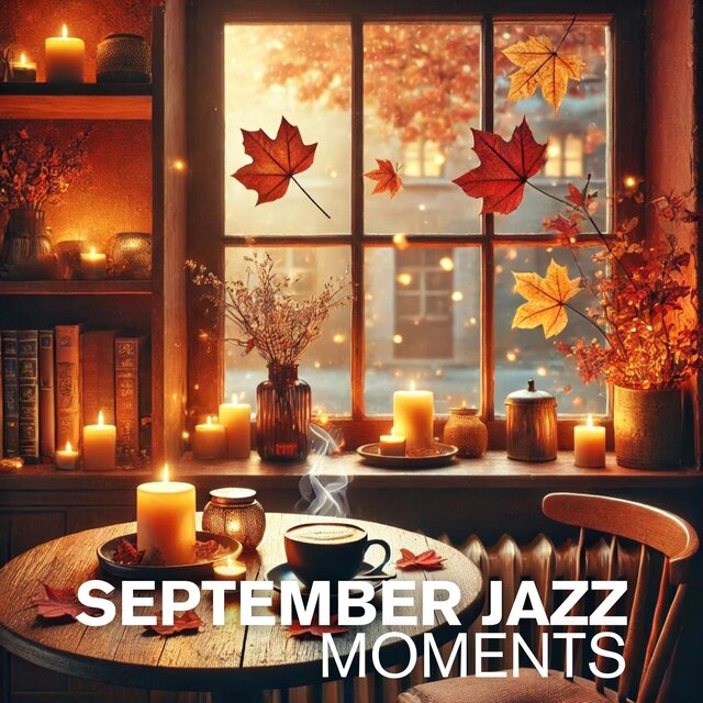 September Jazz Moments (Smooth Coffee Time Vibes & Exquisite Autumn Mood)