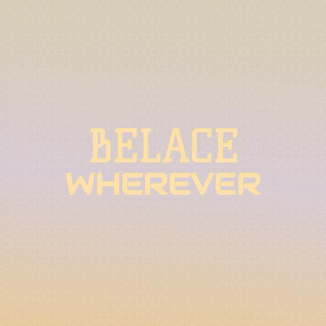 Belace Wherever