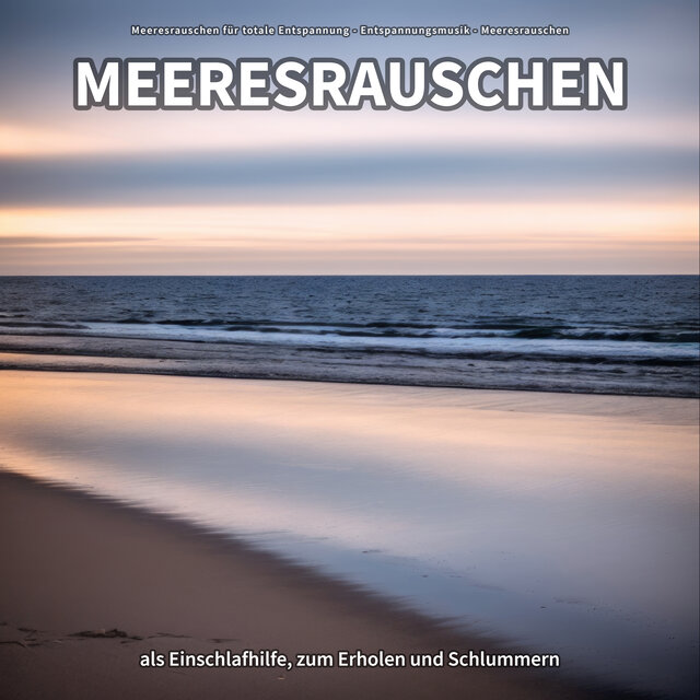 Meeresrauschen als Einschlafhilfe, zum Erholen und Schlummern
