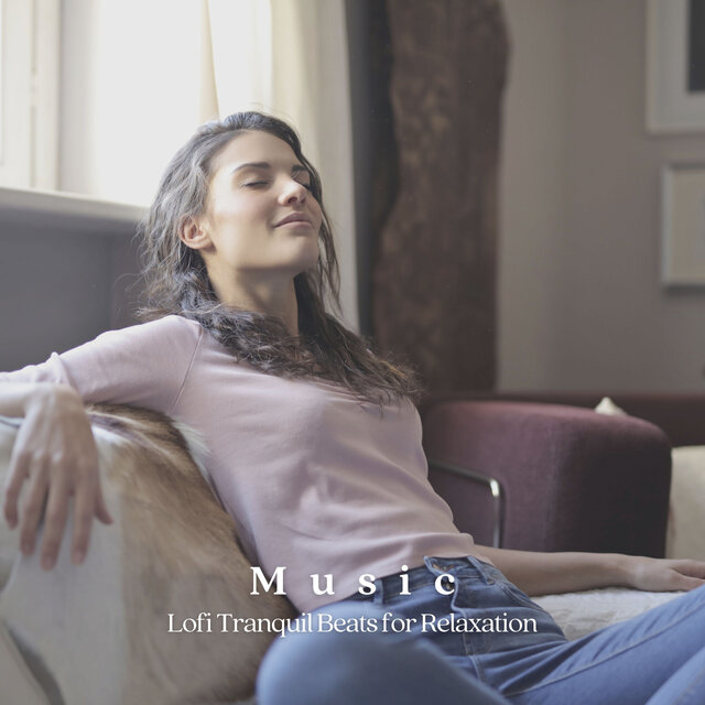 Music: Lofi Tranquil Beats for Relaxation
