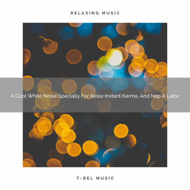 A Cool White Noise Specially For Relax Instant Karma, And Nap A Latte