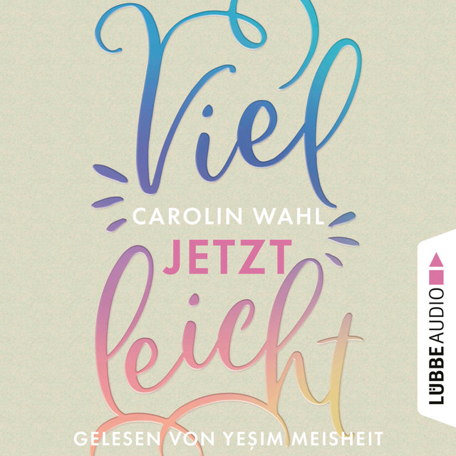 Vielleicht jetzt - Vielleicht-Reihe, Teil 1 (Ungekürzt)