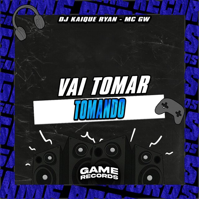 Vai Tomar Tomando