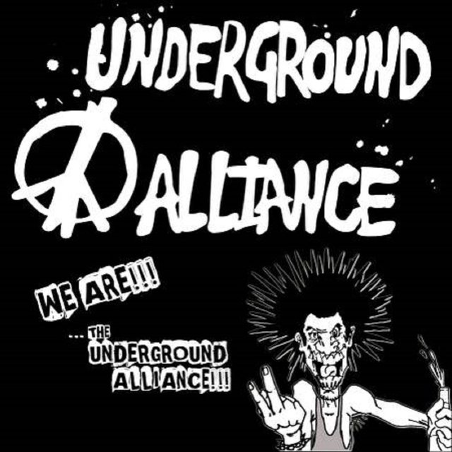 We Are.....The Underground Alliance !!