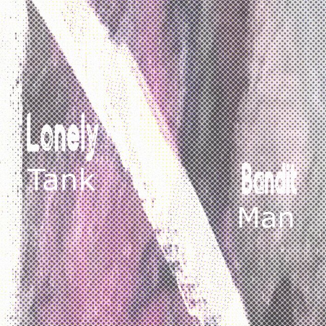 Lonely Bandit/Tank Man Split
