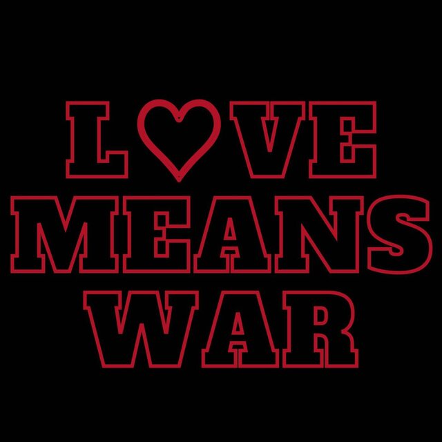 LOVE means WAR
