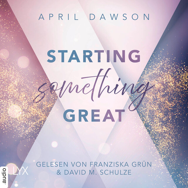 Starting Something Great - Starting Something, Teil 3 (Ungekürzt)