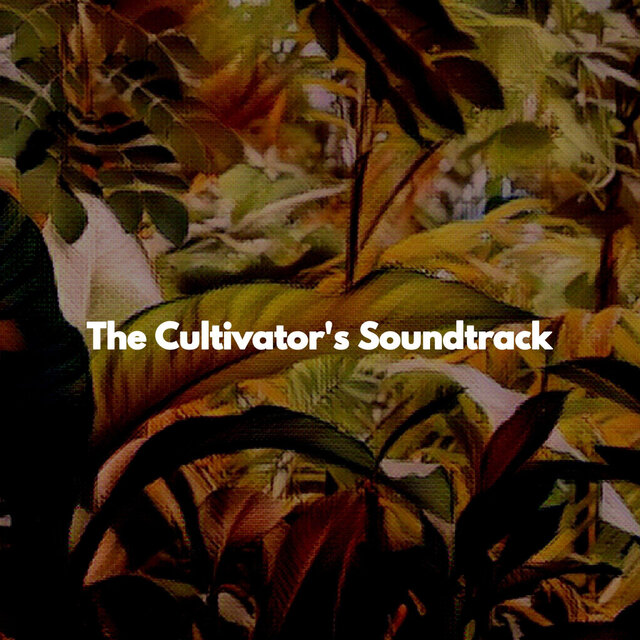 The Cultivator's Soundtrack