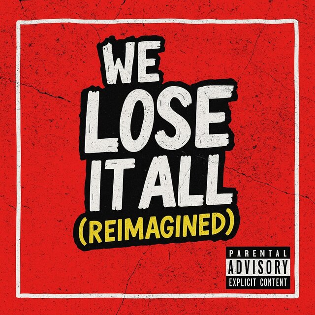 We Lose It All (Reimagined)