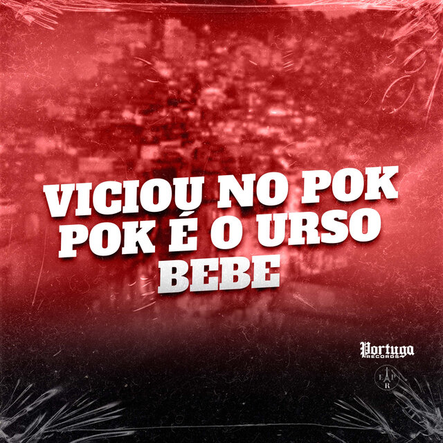 VICIOU NO POK POK É O URSO BEBE