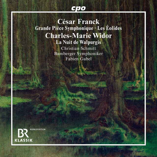 Franck: Grande pièce symphonique & Les Éolides - Widor: La nuit de Walpurgis