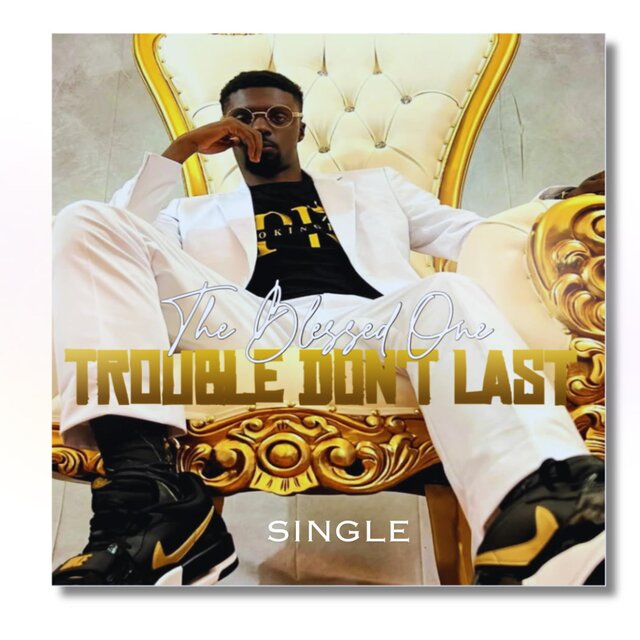 Trouble Don't Last