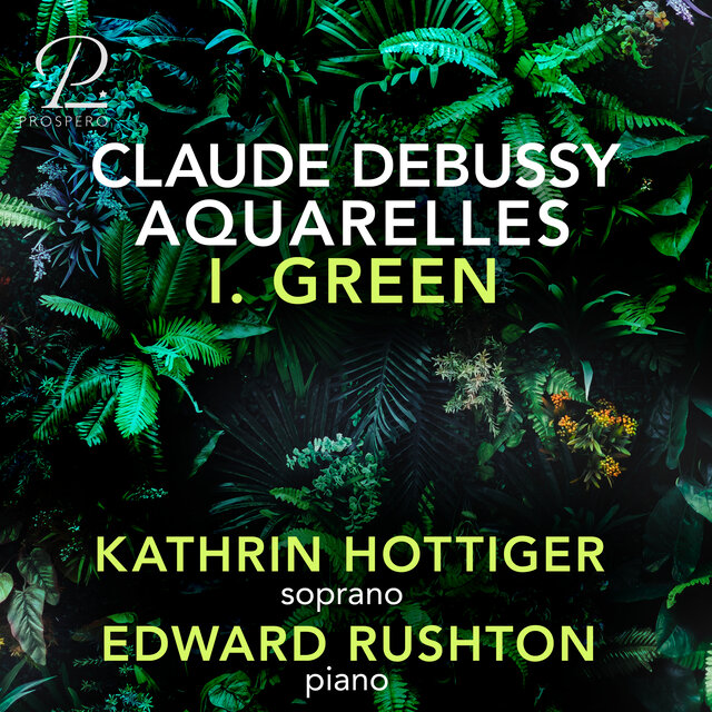 Debussy: Ariettes oubliées, L. 60: V. Aquarelles, I. Green