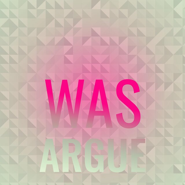 Was Argue