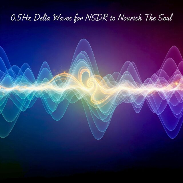 0.5Hz Delta Waves for NSDR to Nourish The Soul