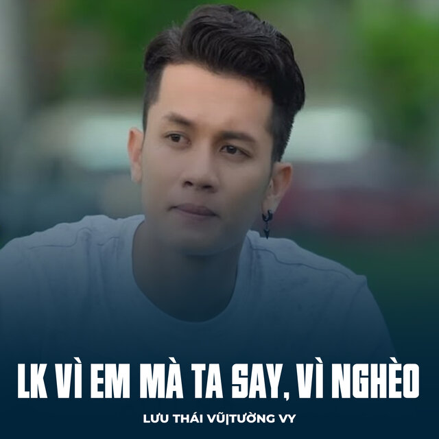 LK Vì Em Mà Ta Say, Vì Nghèo