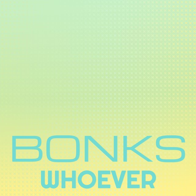 Bonks Whoever