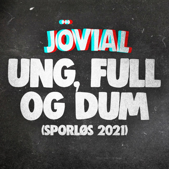 Ung, Full Og Dum (Sporløs 2021)