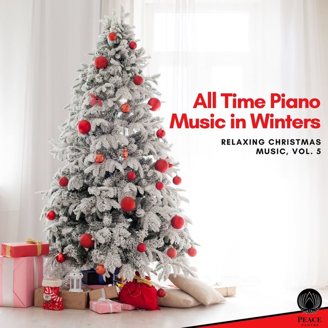 All Time Piano Music In Winters - Relaxing Christmas Music, Vol. 5